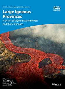 Large Igneous Provinces A Driver of Global Environmental and Biotic Changes