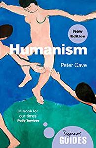 Humanism A Beginner's Guide (Beginner's Guides)
