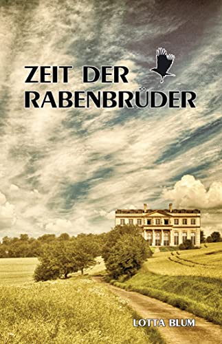 Cover: Lotta Blum  -  Zeit der Rabenbrüder: Teil 1 der Gräfenberg - Familiensaga