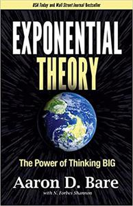 Exponential Theory The Power of Thinking Big