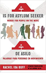 A is for Asylum Seeker Words for People on the Move  A de asilo palabras para personas en movimiento