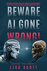 Warning A.I gone wrong - Artificial intelligence Rasim Murder Sex machine learning revolution deep learning