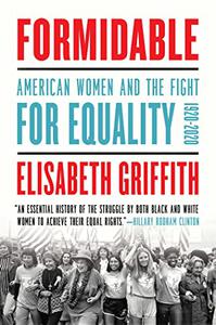 Formidable American Women and the Fight for Equality 1920-2020