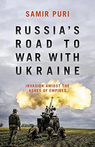 Russia's Road to War with Ukraine Invasion amidst the ashes of empires