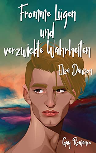 Cover: Dawson, Eliza  -  Fromme Lügen und verzwickte Wahrheiten (Liebe, Lügen und andere Hindernisse 1)