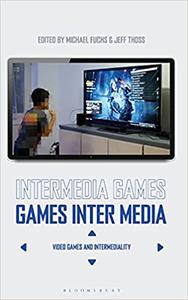 Intermedia Games―Games Inter Media Video Games and Intermediality
