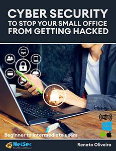SOHO - Cyber Security Stop Your Small Office From Getting Hacked