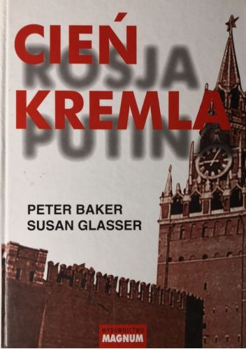 Baker Peter, Glasser Susan - Cień Kremla