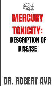 MERCURY TOXICITY DESCRIPTION OF DISEASE