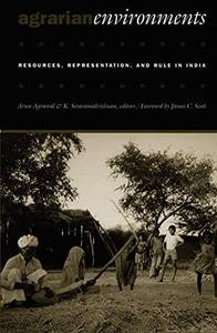 Agrarian Environments Resources, Representations, and Rule in India