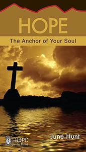 Hope The Anchor of Your Soul (Hope for the Heart)