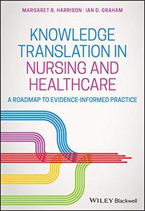 Knowledge Translation in Nursing and Healthcare A Roadmap to Evidence-informed Practice