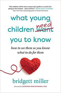 What Young Children Need You to Know How to see them so you know what to do for them