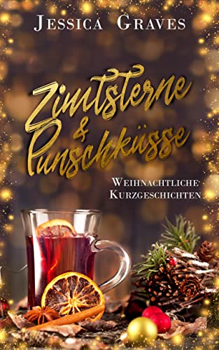 Cover: Graves, Jessica  -  Zimtsterne & Punschküsse: weihnachtliche Kurzgeschichten