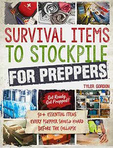 Survival Items to Stockpile for Preppers 50+ Essential Items Every Prepper Should Hoard Before the Collapse