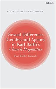 Sexual Difference, Gender, and Agency in Karl Barth's Church Dogmatics