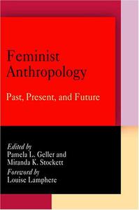 Feminist Anthropology Past, Present, and Future