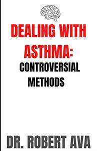 DEALING WITH ASTHMA CONTROVERSIAL METHODS