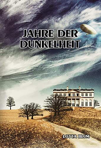 Cover: Lotta Blum  -  Jahre der Dunkelheit: Teil 2 der Gräfenberg - Familiensaga