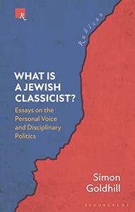 What Is a Jewish Classicist Essays on the Personal Voice and Disciplinary Politics