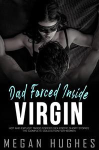 Forced Inside Virgin — Explicit Naughty Seductive Rough Sex Erotic Taboo Sex Hot Stories