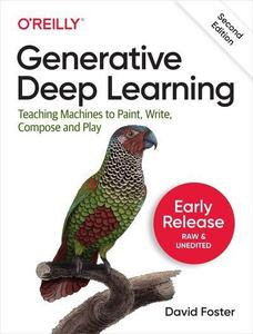 Generative Deep Learning, 2nd Edition (Fourth Early Release)