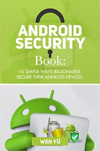 ANDROID SECURITY BOOK 10 Simple Ways Billionaires Secure Their Android Devices