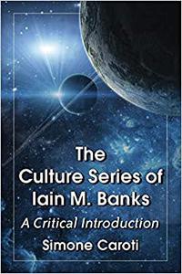 The Culture Series of Iain M. Banks A Critical Introduction