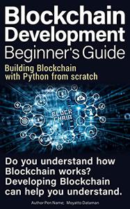 Blockchain Development Beginner's Guide Building Blockchain with Python from scratch