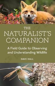 The Naturalist's Companion A Field Guide to Observing and Understanding Wildlife