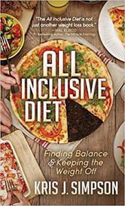 All Inclusive Diet Finding Balance & Keeping the Weight Off