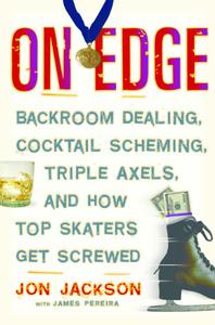 On Edge Backroom Dealing, Cocktail Scheming, Triple Axels, and How Top Skaters Get Screwed