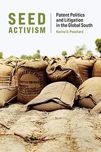 Seed Activism Patent Politics and Litigation in the Global South (Food, Health, and the Environment)