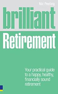Brilliant Retirement Everything You Need To Know And Do To Make The Most Of Your Golden Years