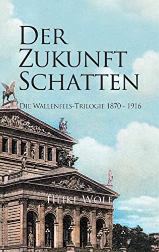 Cover: Heike Wolf  -  Der Zukunft Schatten: Die Wallenfels - Trilogie