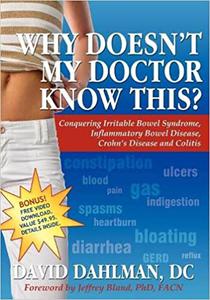 Why Doesn't My Doctor Know This Conquering Irritable Bowel Syndrome, Inflammatory Bowel Disease, Crohn's Disease and C