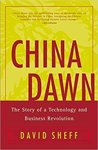 China Dawn The Story of a Technology and Business Revolution