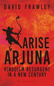 Arise Arjuna Hinduism Resurgent in a New Century