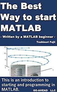 The Best Way to start MATLAB - Written by a MATLAB beginner -