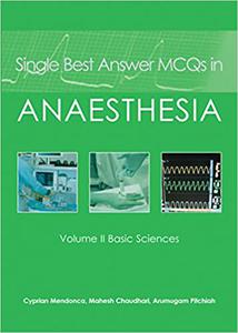 Single Best Answer MCQs in Anaesthesia Volume II Basic Sciences