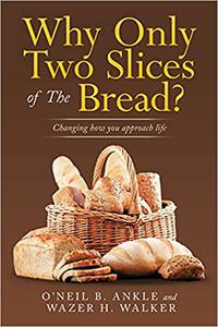Why Only Two Slices of the Bread Changing How You Approach Life