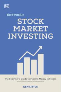 Stock Market Investing Fast Track The Beginner's Guide to Making Money in Stocks