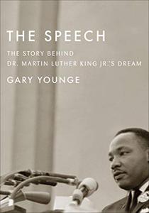 The Speech The Story Behind Dr. Martin Luther King Jr.'s Dream