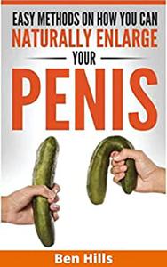 Enlarge Your Penis Naturally An Easy Guide to Increase the Size of Your Penis