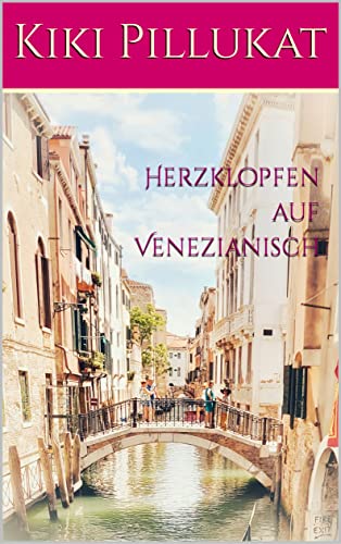 Kiki Pillukat  -  Herzklopfen auf Venezianisch (Venezianische Liebe 1)