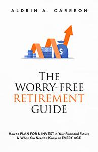 The Worry-Free Retirement Guide