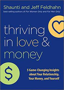 Thriving in Love and Money 5 Game-Changing Insights about Your Relationship, Your Money, and Yourself