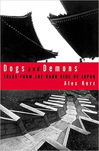 Dogs and Demons Tales from the Dark Side of Japan