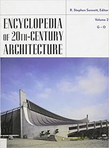 Encyclopedia of 20th-Century Architecture, Volume 2 G-O