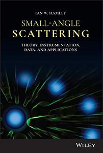 Small-Angle Scattering Theory, Instrumentation, Data, and Applications